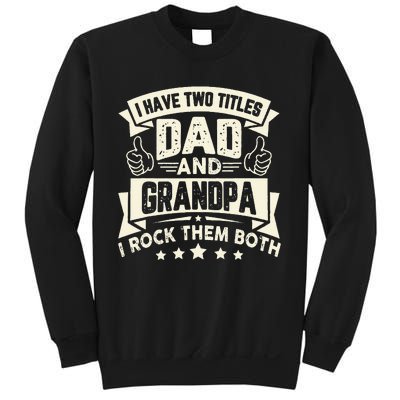 I Have Two Titles Dad And Grandpa Funny Father Day Grandpa Sweatshirt