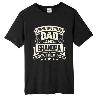 I Have Two Titles Dad And Grandpa Funny Father Day Grandpa Tall Fusion ChromaSoft Performance T-Shirt