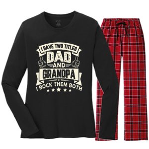 I Have Two Titles Dad And Grandpa Funny Father Day Grandpa Women's Long Sleeve Flannel Pajama Set 