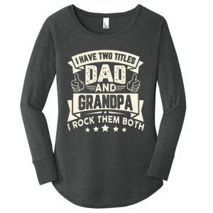 I Have Two Titles Dad And Grandpa Funny Father Day Grandpa Women's Perfect Tri Tunic Long Sleeve Shirt