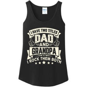 I Have Two Titles Dad And Grandpa Funny Father Day Grandpa Ladies Essential Tank