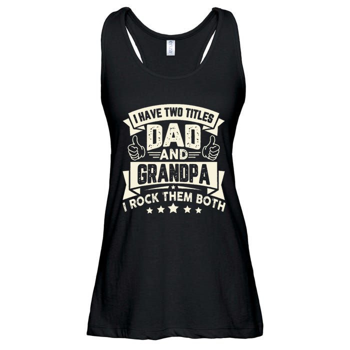 I Have Two Titles Dad And Grandpa Funny Father Day Grandpa Ladies Essential Flowy Tank