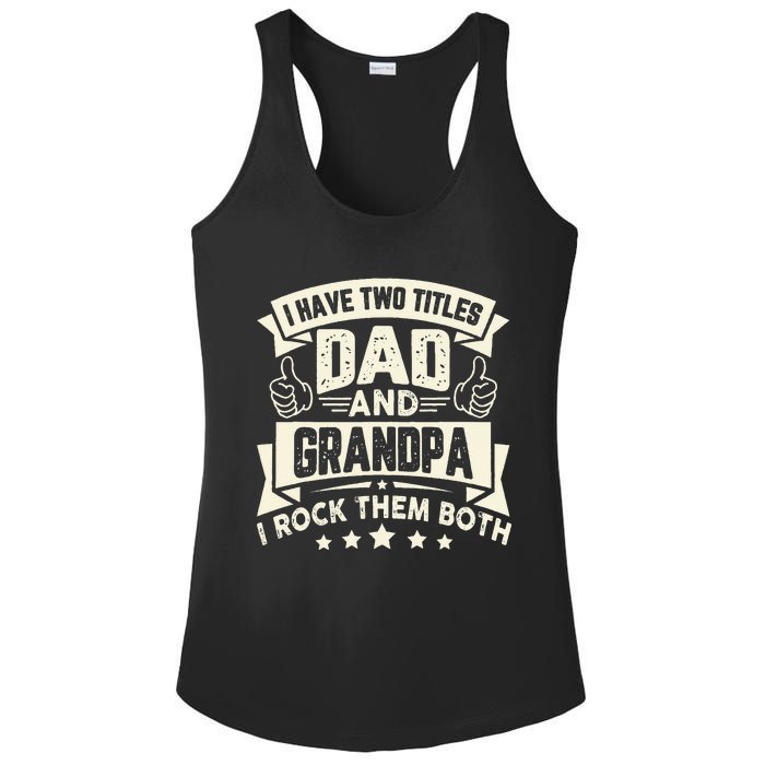 I Have Two Titles Dad And Grandpa Funny Father Day Grandpa Ladies PosiCharge Competitor Racerback Tank