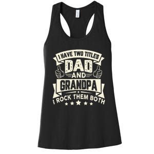 I Have Two Titles Dad And Grandpa Funny Father Day Grandpa Women's Racerback Tank