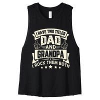 I Have Two Titles Dad And Grandpa Funny Father Day Grandpa Women's Racerback Cropped Tank