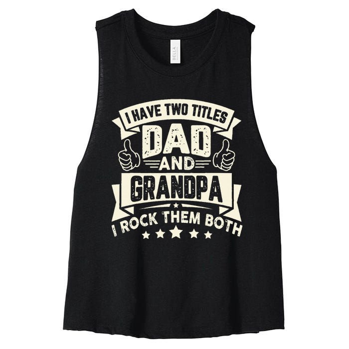 I Have Two Titles Dad And Grandpa Funny Father Day Grandpa Women's Racerback Cropped Tank