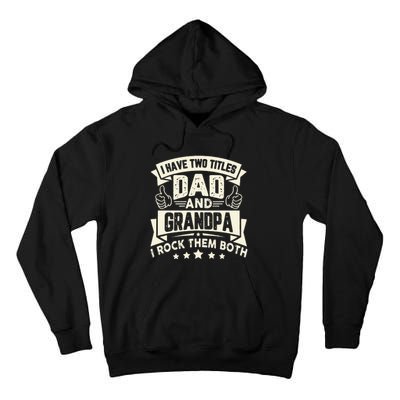 I Have Two Titles Dad And Grandpa Funny Father Day Grandpa Tall Hoodie