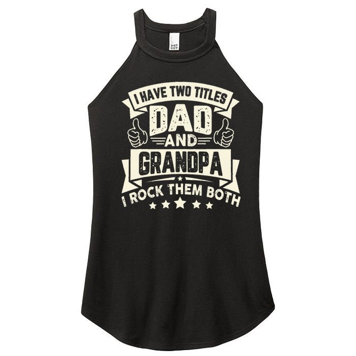 I Have Two Titles Dad And Grandpa Funny Father Day Grandpa Women's Perfect Tri Rocker Tank