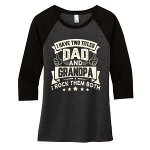 I Have Two Titles Dad And Grandpa Funny Father Day Grandpa Women's Tri-Blend 3/4-Sleeve Raglan Shirt