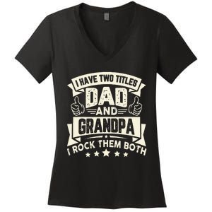 I Have Two Titles Dad And Grandpa Funny Father Day Grandpa Women's V-Neck T-Shirt