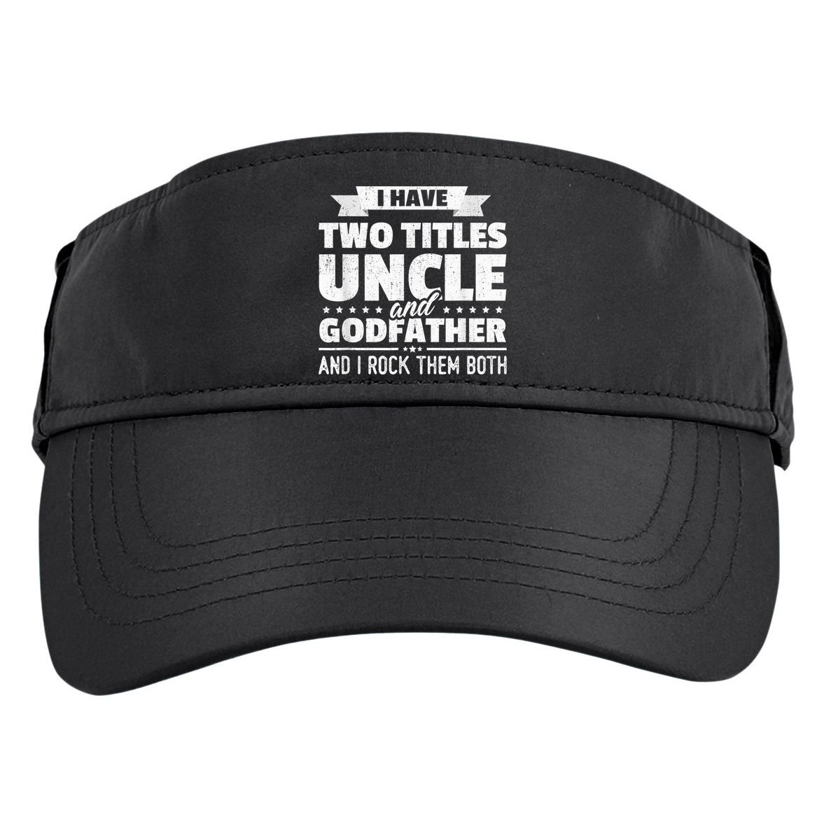  I Have Two Titles Uncle And Godfather Father's Day Gift Adult Drive Performance Visor