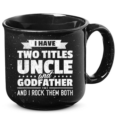  I Have Two Titles Uncle And Godfather Father's Day Gift 15oz Campfire Ceramic Mug