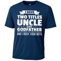  I Have Two Titles Uncle And Godfather Father's Day Gift Cooling Performance Crew T-Shirt