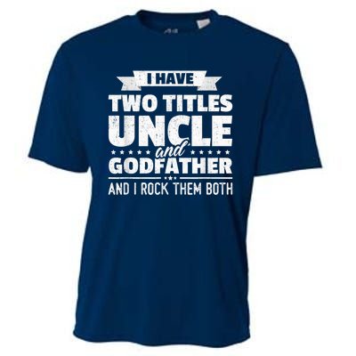  I Have Two Titles Uncle And Godfather Father's Day Gift Cooling Performance Crew T-Shirt