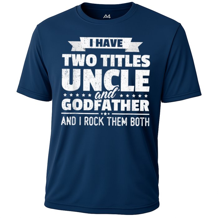  I Have Two Titles Uncle And Godfather Father's Day Gift Cooling Performance Crew T-Shirt