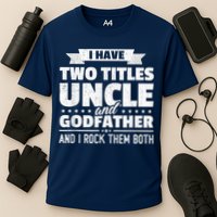  I Have Two Titles Uncle And Godfather Father's Day Gift Cooling Performance Crew T-Shirt