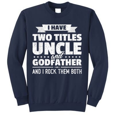  I Have Two Titles Uncle And Godfather Father's Day Gift Sweatshirt