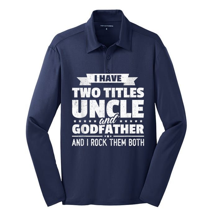  I Have Two Titles Uncle And Godfather Father's Day Gift Silk Touch Performance Long Sleeve Polo