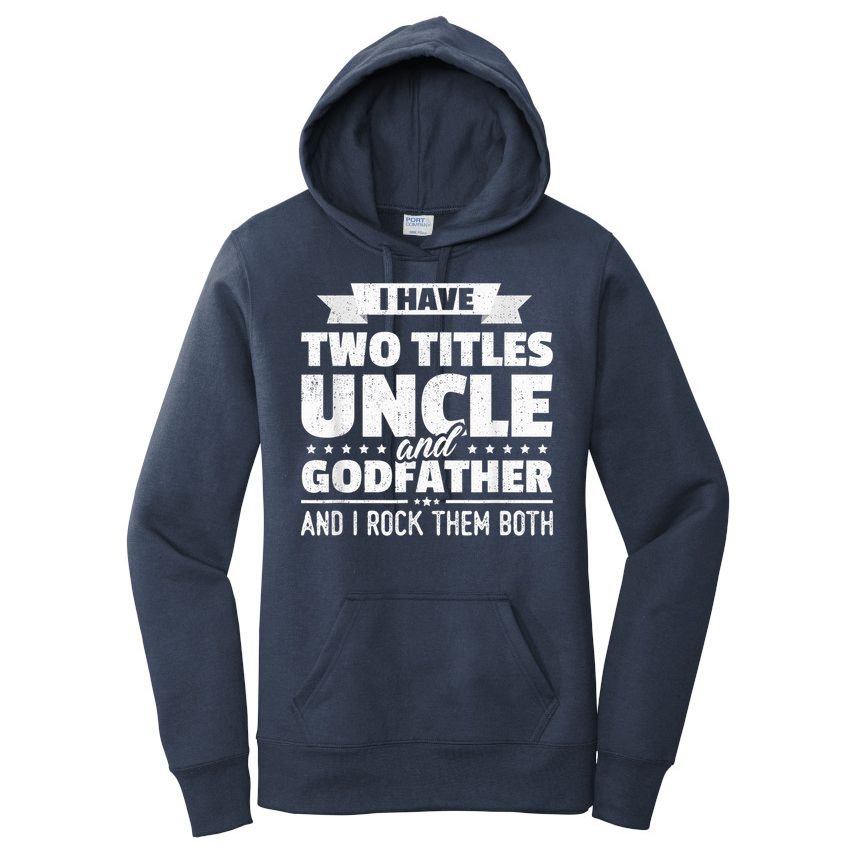  I Have Two Titles Uncle And Godfather Father's Day Gift Women's Pullover Hoodie