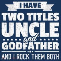  I Have Two Titles Uncle And Godfather Father's Day Gift Baby Bodysuit