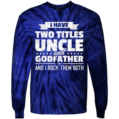  I Have Two Titles Uncle And Godfather Father's Day Gift Tie-Dye Long Sleeve Shirt