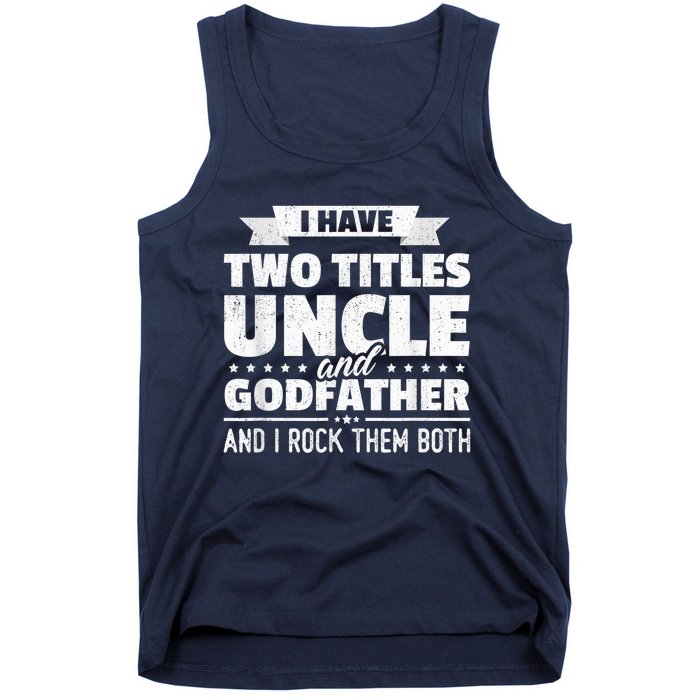  I Have Two Titles Uncle And Godfather Father's Day Gift Tank Top