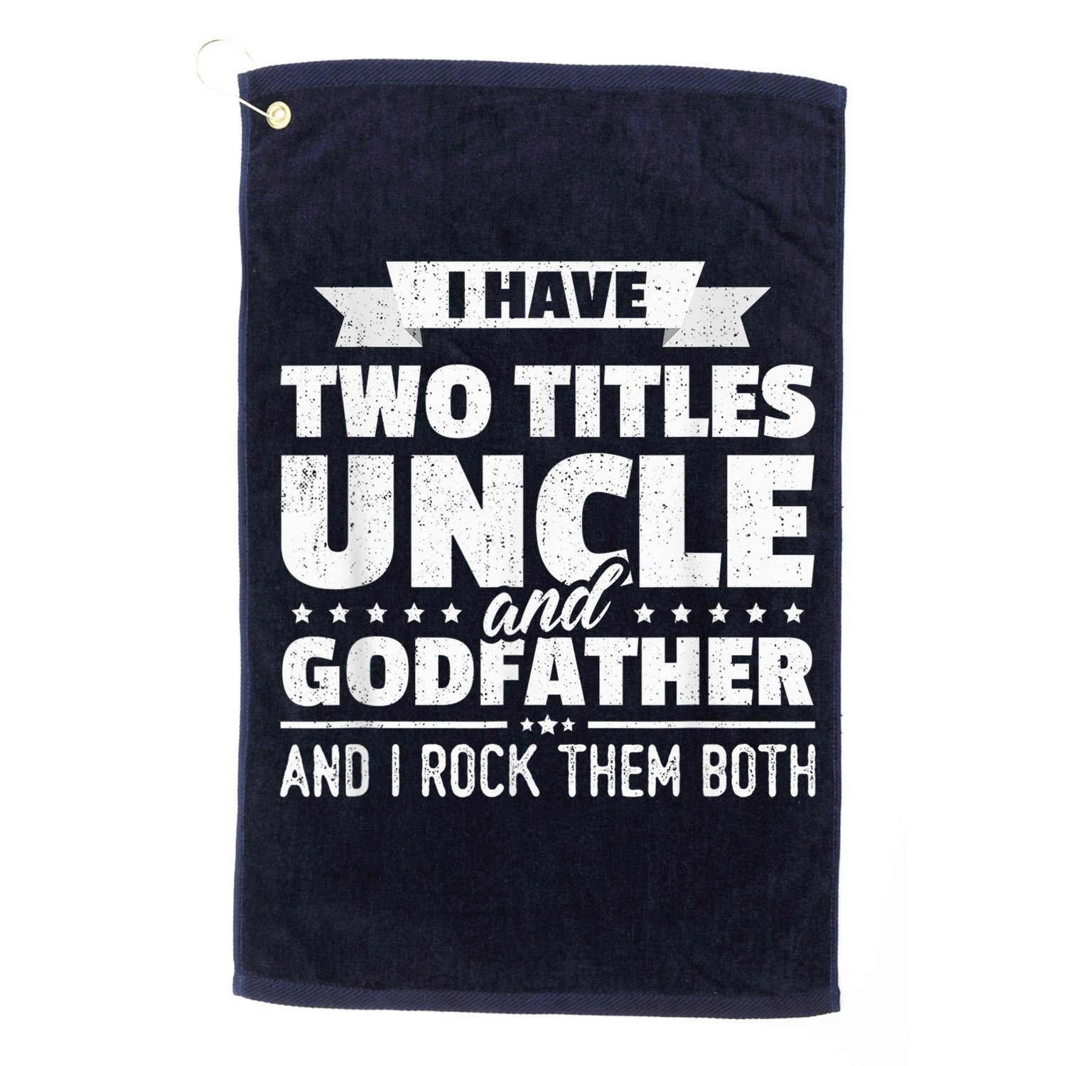  I Have Two Titles Uncle And Godfather Father's Day Gift Golf Towel