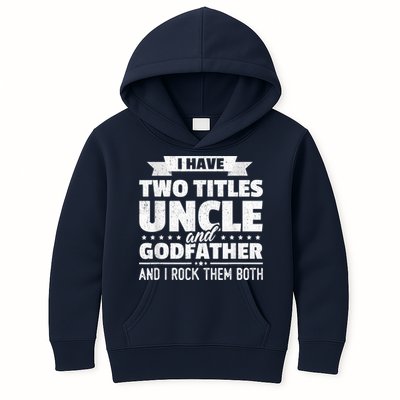  I Have Two Titles Uncle And Godfather Father's Day Gift Kids Hoodie