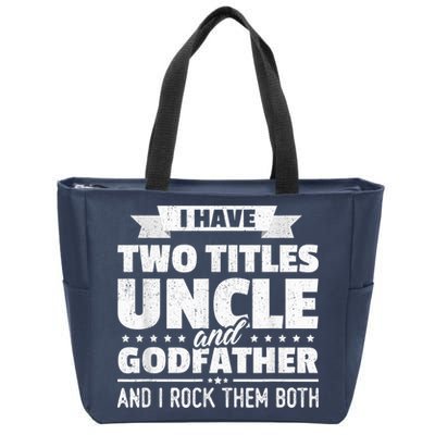  I Have Two Titles Uncle And Godfather Father's Day Gift Zip Tote Bag