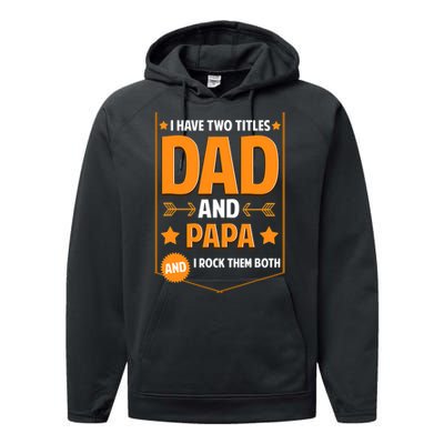 I Have Two Titles Dad And Papa Gifts Papa Fathers Day Performance Fleece Hoodie