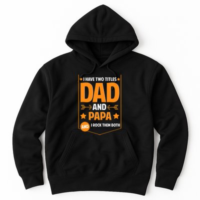 I Have Two Titles Dad And Papa Gifts Papa Fathers Day Hoodie