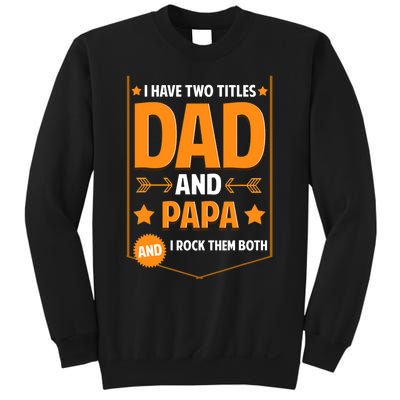 I Have Two Titles Dad And Papa Gifts Papa Fathers Day Sweatshirt