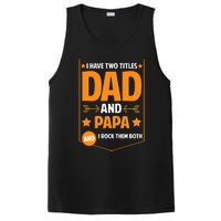 I Have Two Titles Dad And Papa Gifts Papa Fathers Day PosiCharge Competitor Tank