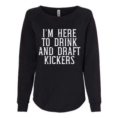 Im Here To Draft Kickers Funny Draft Party Fantasy Football Womens California Wash Sweatshirt