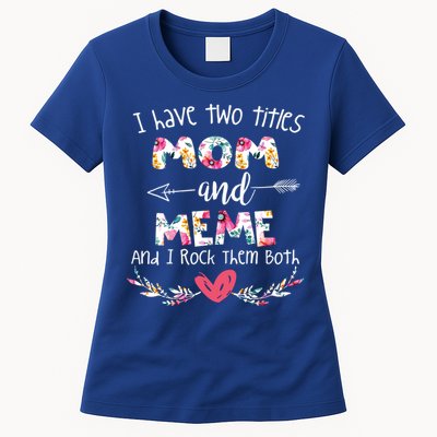 I Have Two Titles Mom And Meme Gift For Grandma Gift Womens T-Shirt