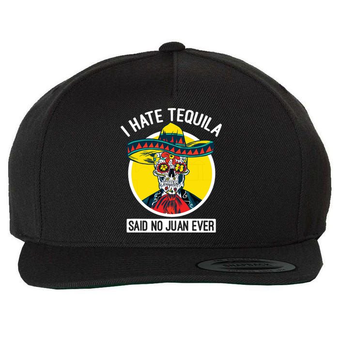 I Hate Tequila Said No Juan Ever Cinco De Mayo Wool Snapback Cap