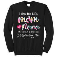 I Have Two Titles Mom And Nana Floral Sweatshirt