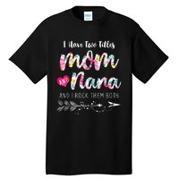 I Have Two Titles Mom And Nana Floral Tall T-Shirt