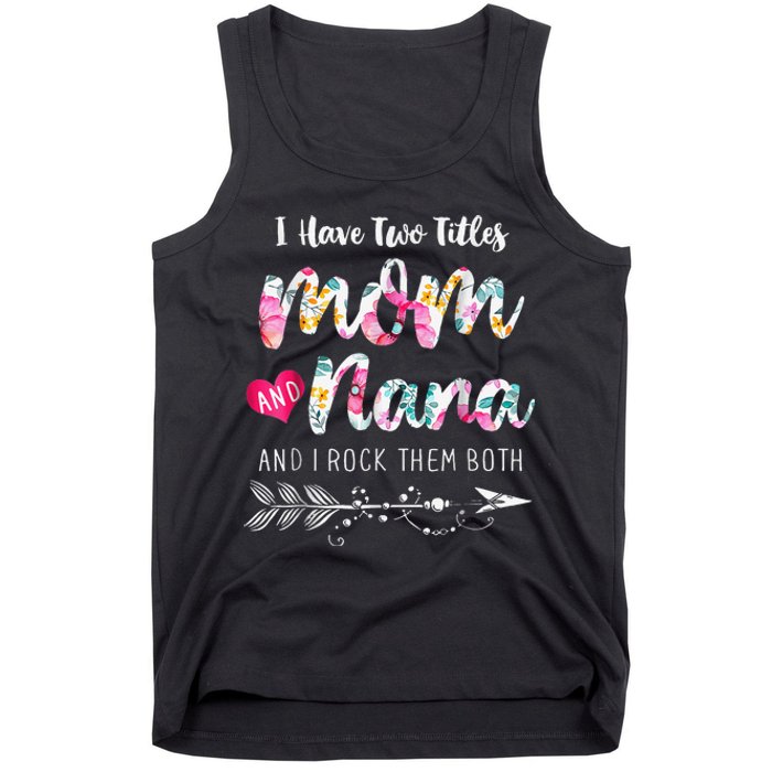 I Have Two Titles Mom And Nana Floral Tank Top