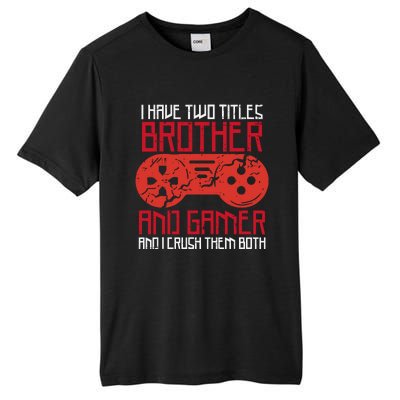 I Have Two Titles Brother And Gamer Gaming Boy Tall Fusion ChromaSoft Performance T-Shirt