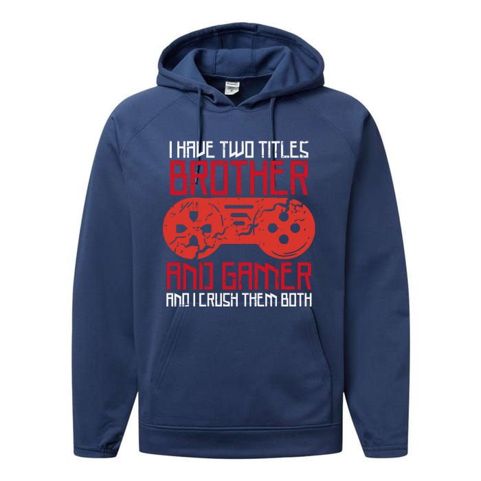 I Have Two Titles Brother And Gamer Gaming Boy Performance Fleece Hoodie