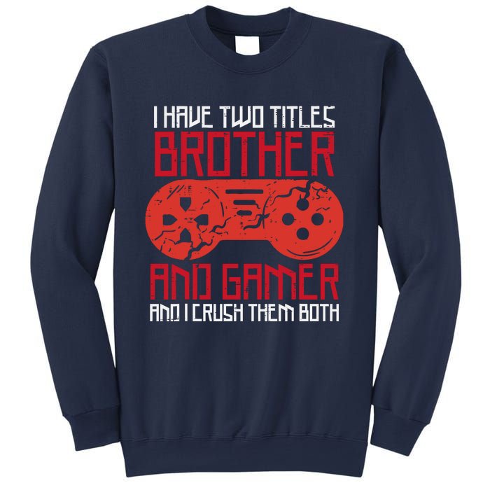 I Have Two Titles Brother And Gamer Gaming Boy Sweatshirt