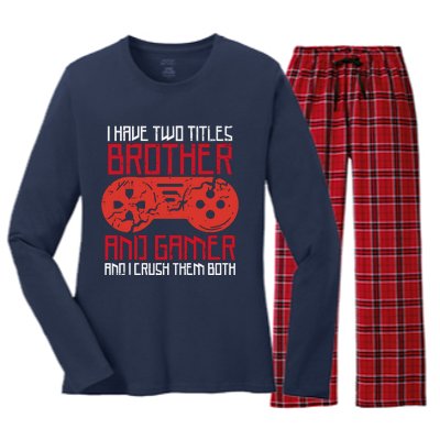 I Have Two Titles Brother And Gamer Gaming Boy Women's Long Sleeve Flannel Pajama Set 