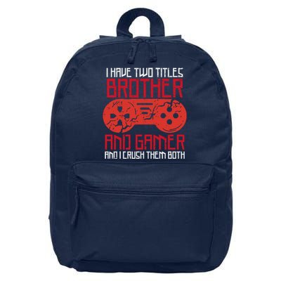 I Have Two Titles Brother And Gamer Gaming Boy 16 in Basic Backpack