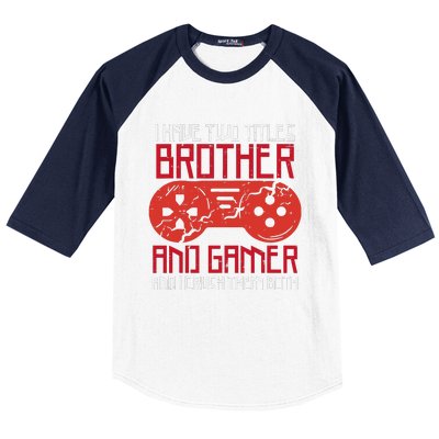 I Have Two Titles Brother And Gamer Gaming Boy Baseball Sleeve Shirt