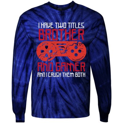 I Have Two Titles Brother And Gamer Gaming Boy Tie-Dye Long Sleeve Shirt