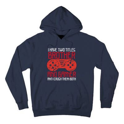 I Have Two Titles Brother And Gamer Gaming Boy Tall Hoodie