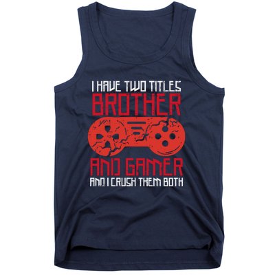 I Have Two Titles Brother And Gamer Gaming Boy Tank Top