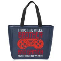 I Have Two Titles Brother And Gamer Gaming Boy Zip Tote Bag