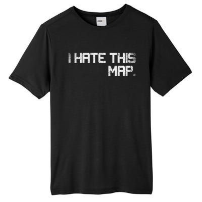 I Hate This Map Gaming Gift Tall Fusion ChromaSoft Performance T-Shirt